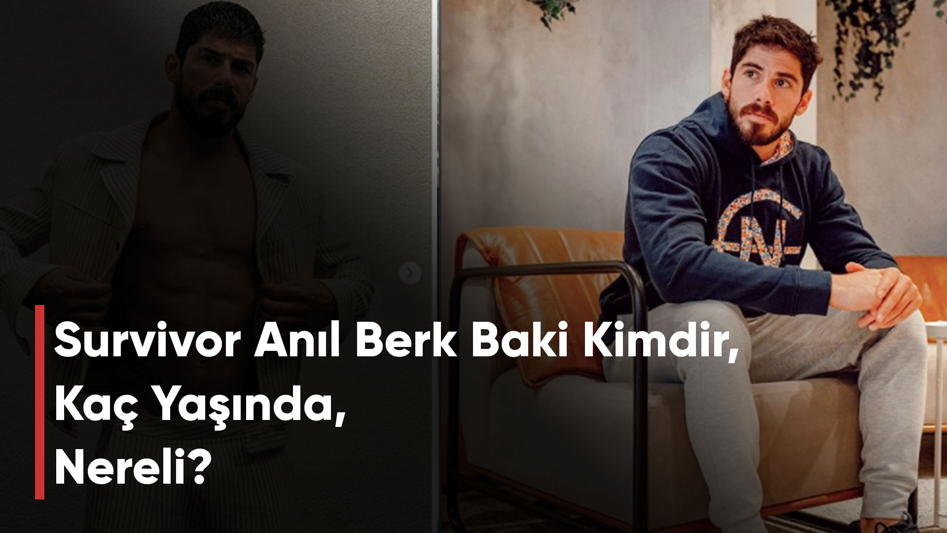 Survivor Anıl Berk Baki Kimdir, Kaç Yaşında, Nereli?