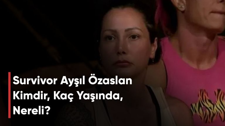 Survivor Ayşıl Özaslan Kimdir, Kaç Yaşında, Nereli?