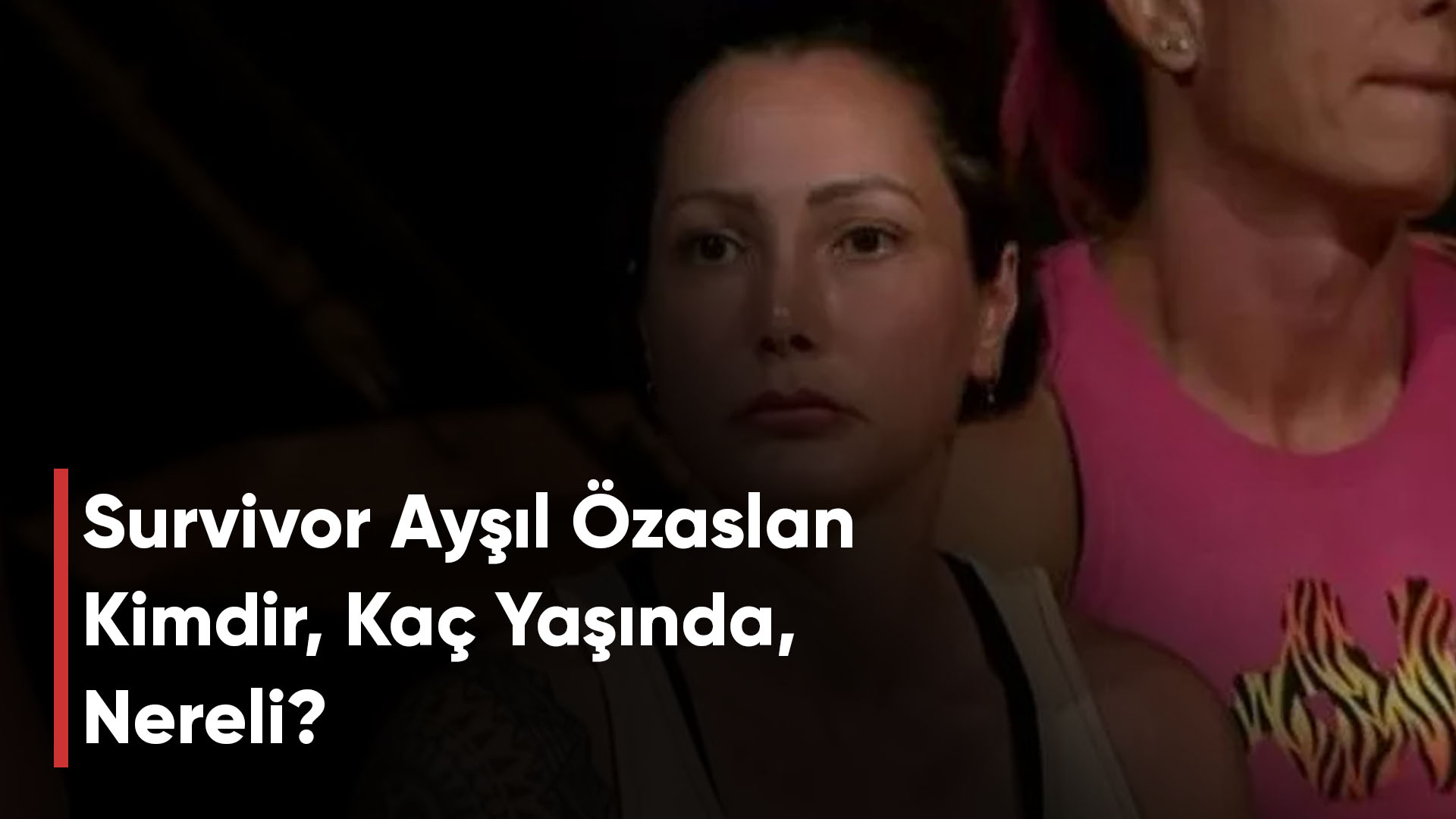 Survivor Ayşıl Özaslan Kimdir, Kaç Yaşında, Nereli?