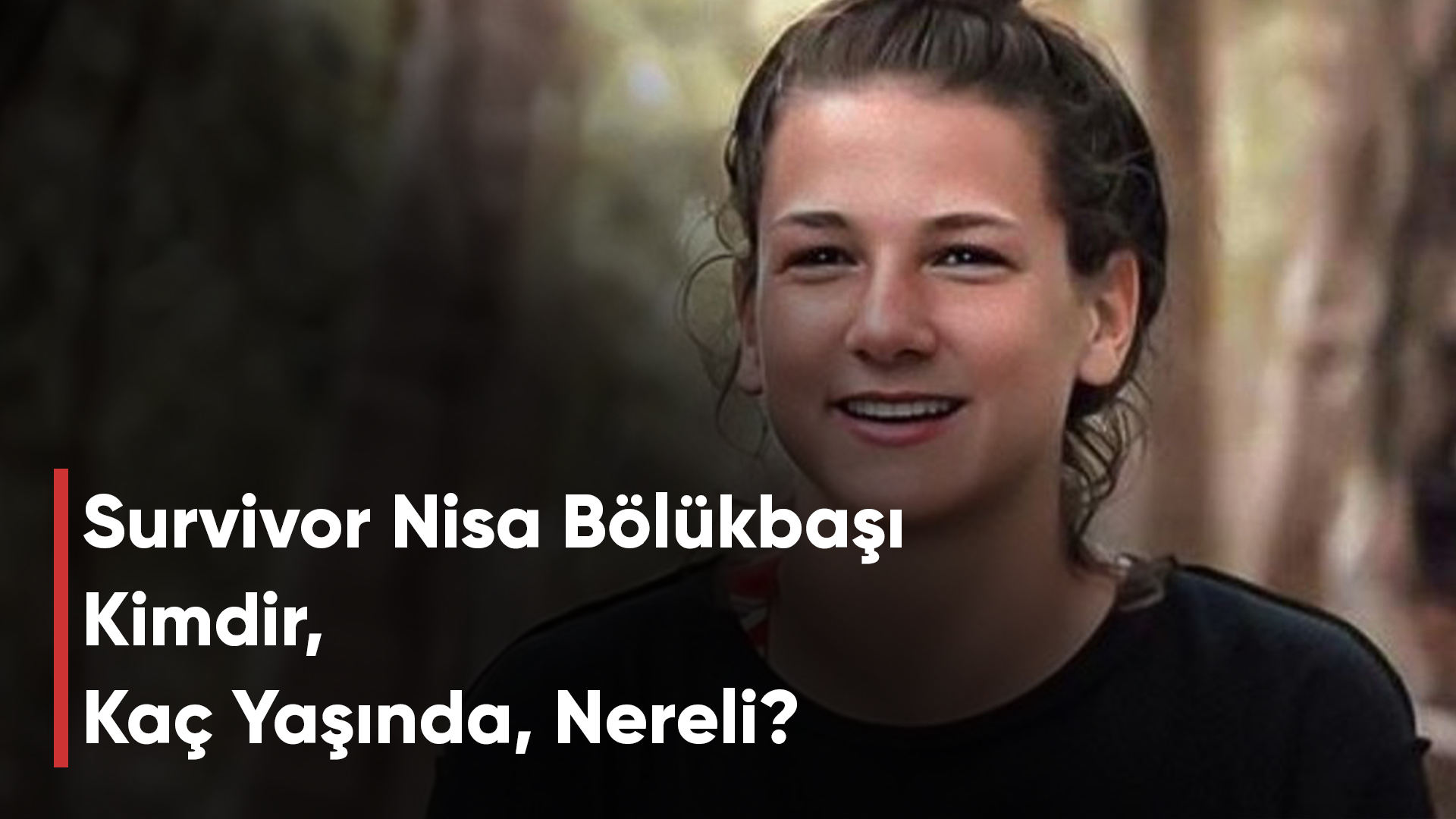 Survivor Nisa Bölükbaşı Kimdir, Kaç Yaşında, Nereli