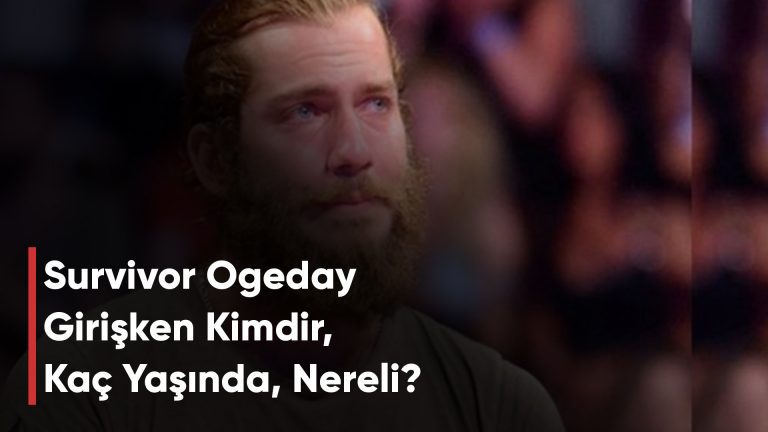 Survivor Ogeday Girişken Kimdir, Kaç Yaşında, Nereli