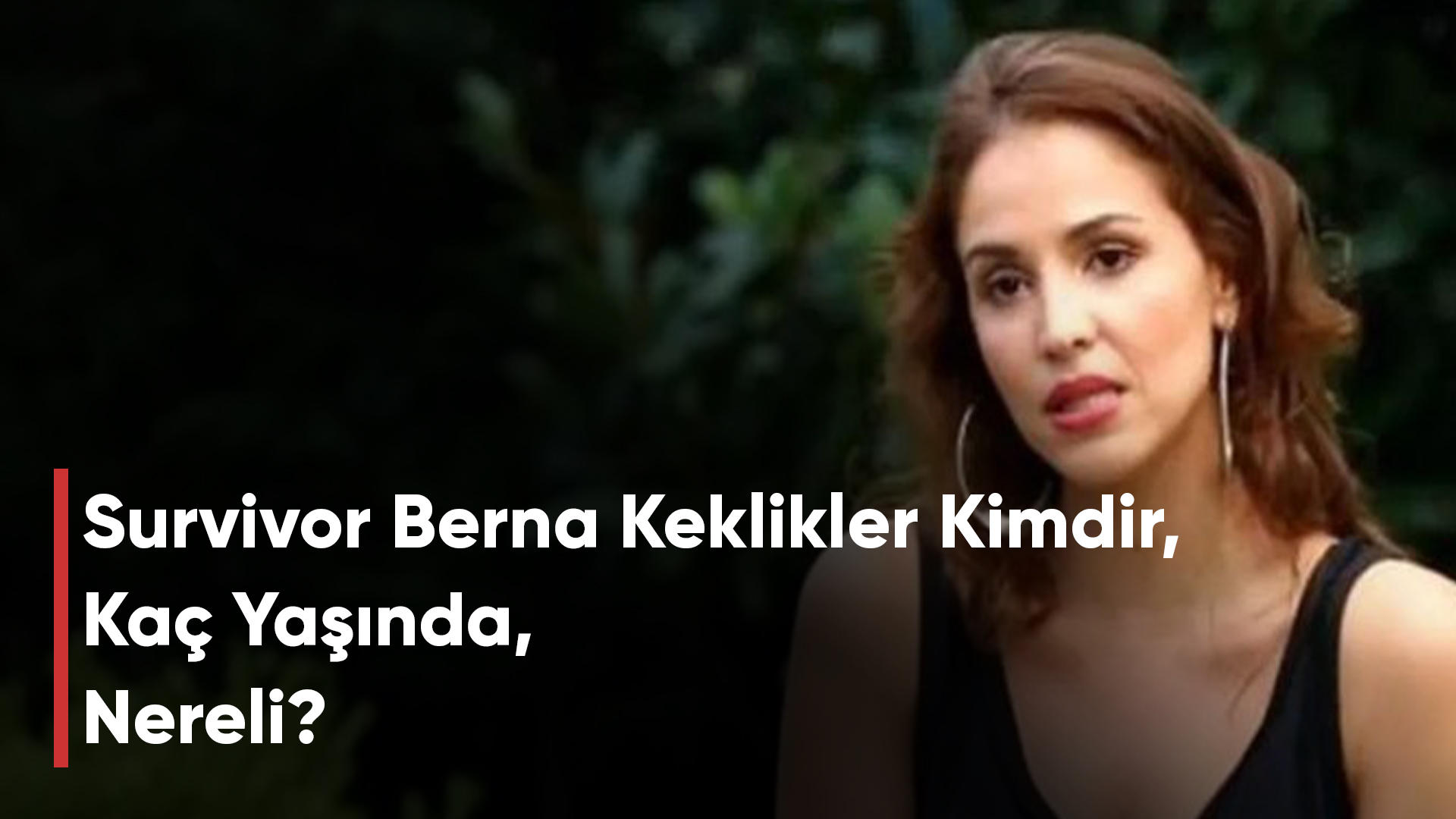 Survivor Berna Keklikler Kimdir, Kaç Yaşında, Nereli?