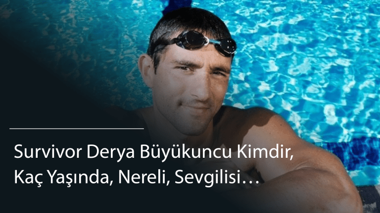  Survivor Derya Büyükuncu Kimdir, Kaç Yaşında, Nereli, Sevgilisi…