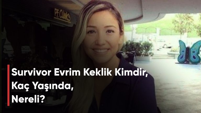 Survivor Evrim Keklik Kimdir, Kaç Yaşında, Nereli