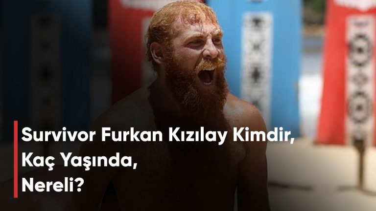 Survivor Furkan Kızılay Kimdir, Kaç Yaşında, Nereli?