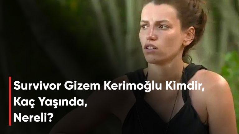 Survivor Gizem Kerimoğlu Kimdir, Kaç Yaşında, Nereli