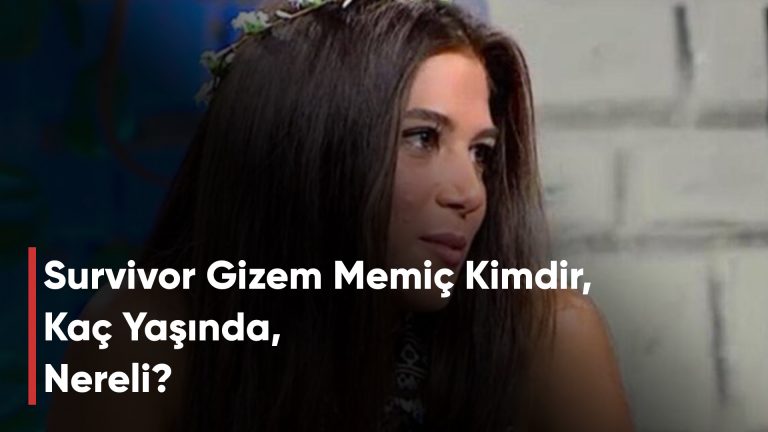 Survivor Gizem Memiç Kimdir, Kaç Yaşında, Nereli