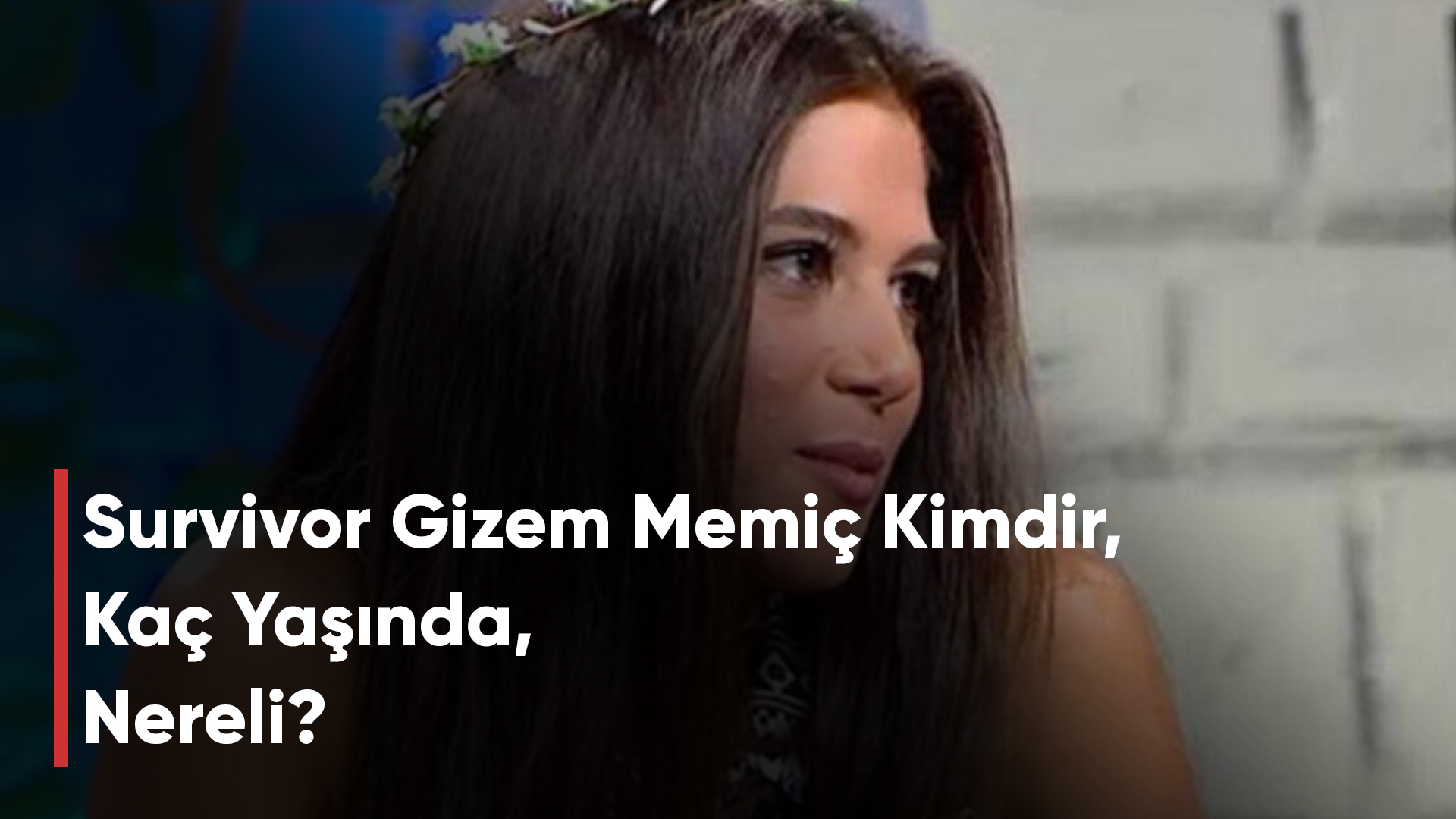 Survivor Gizem Memiç Kimdir, Kaç Yaşında, Nereli