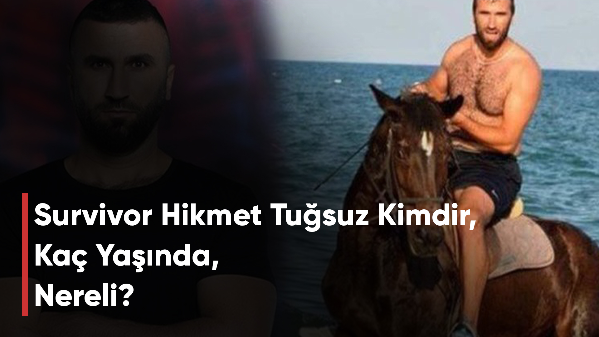 Survivor Hikmet Tuğsuz Kimdir, Kaç Yaşında, Nereli?