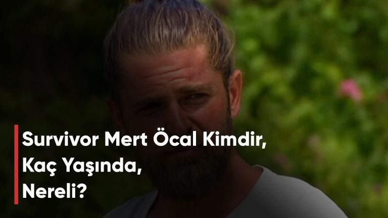 Survivor Mert Öcal Kimdir, Kaç Yaşında, Nereli?