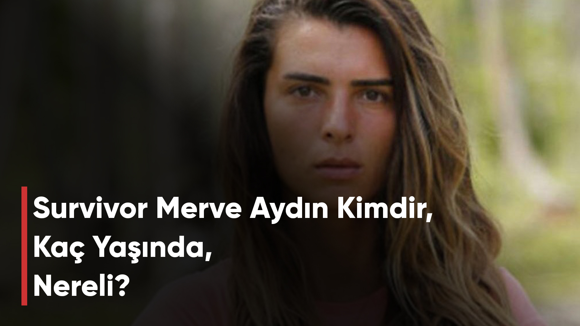 Survivor Merve Aydın Kimdir, Kaç Yaşında, Nereli?