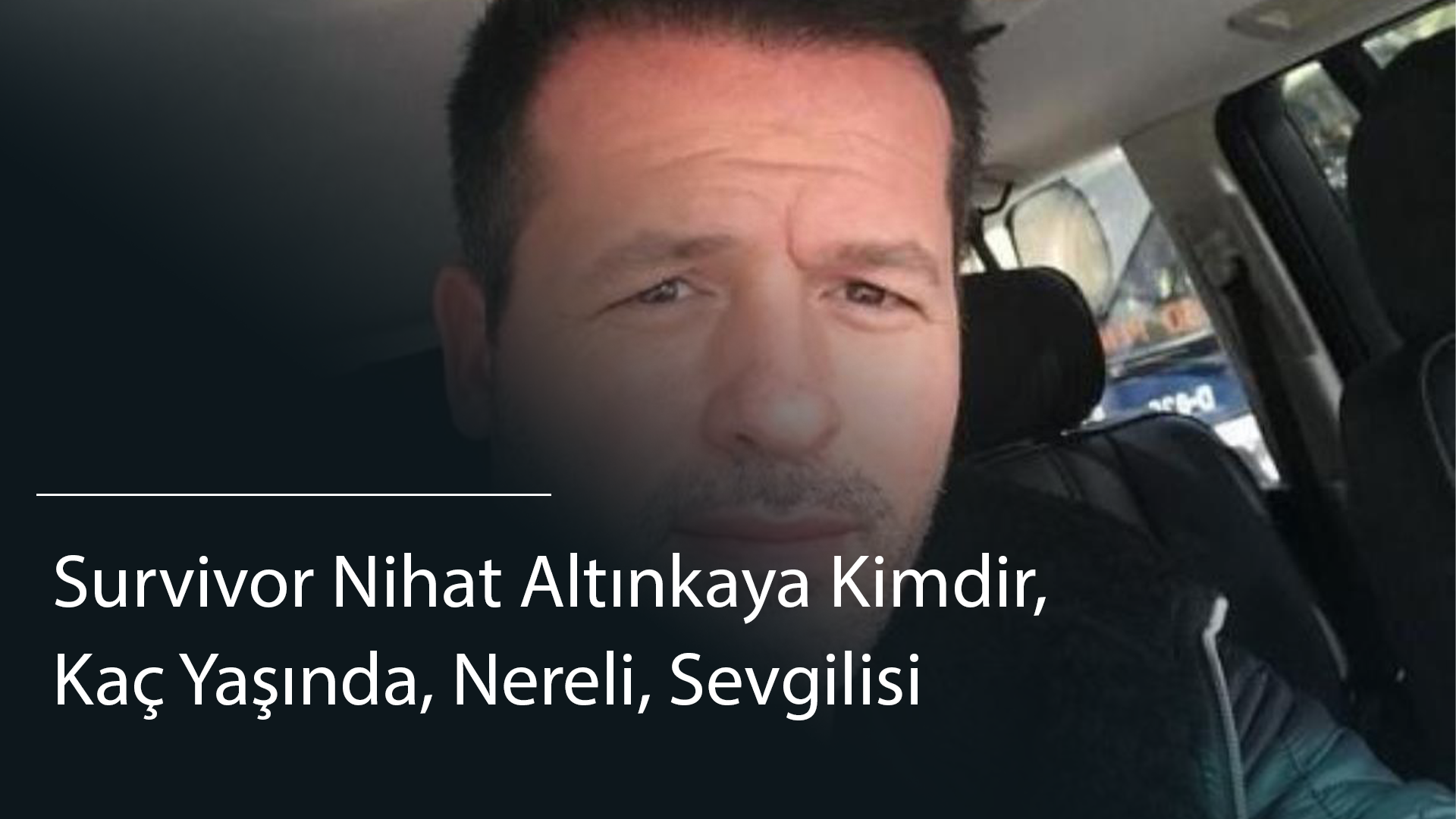 Survivor Nihat Altınkaya Kimdir, Kaç Yaşında, Nereli, Sevgilisi
