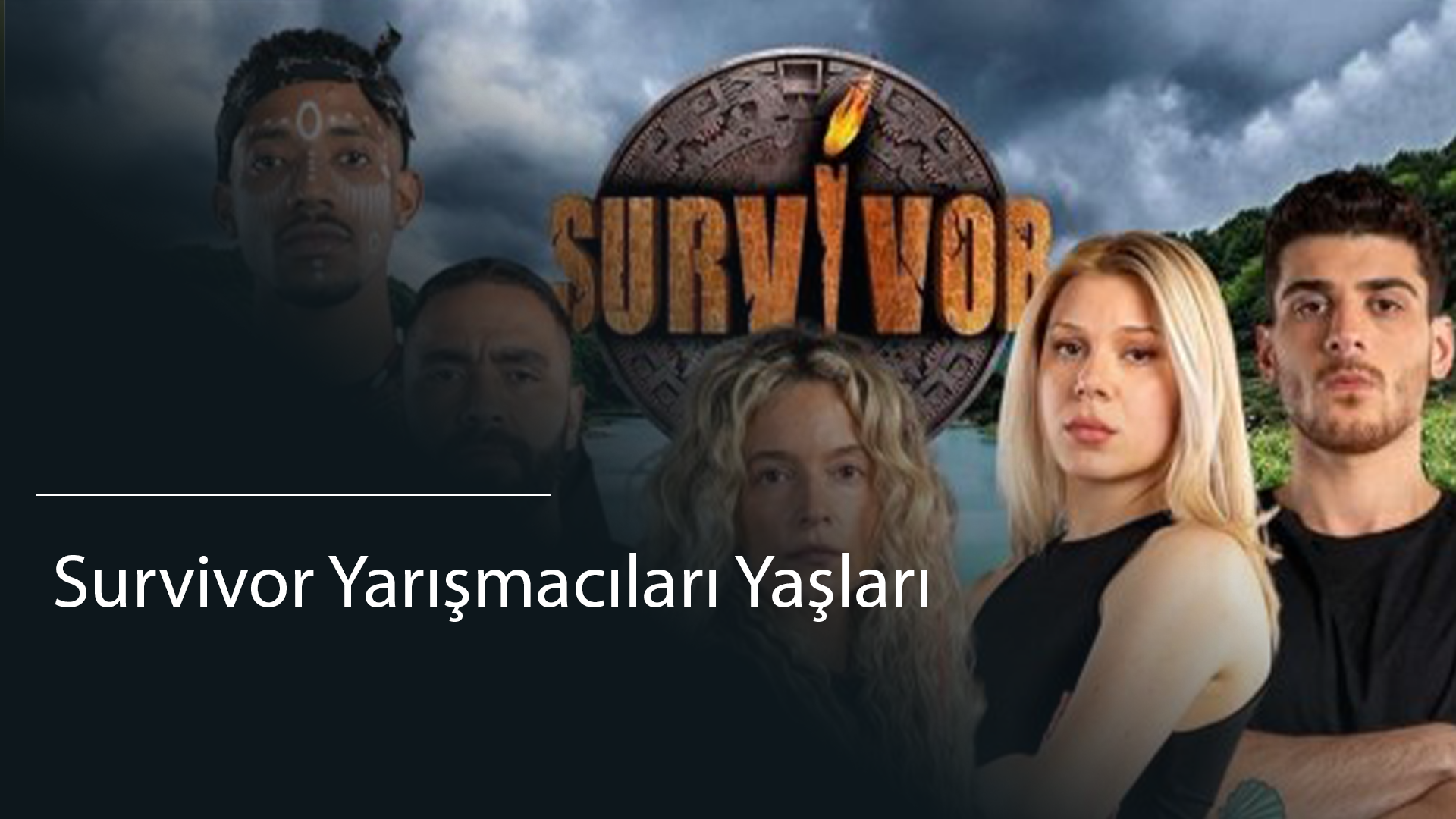 Survivor Yarışmacıları Yaşları