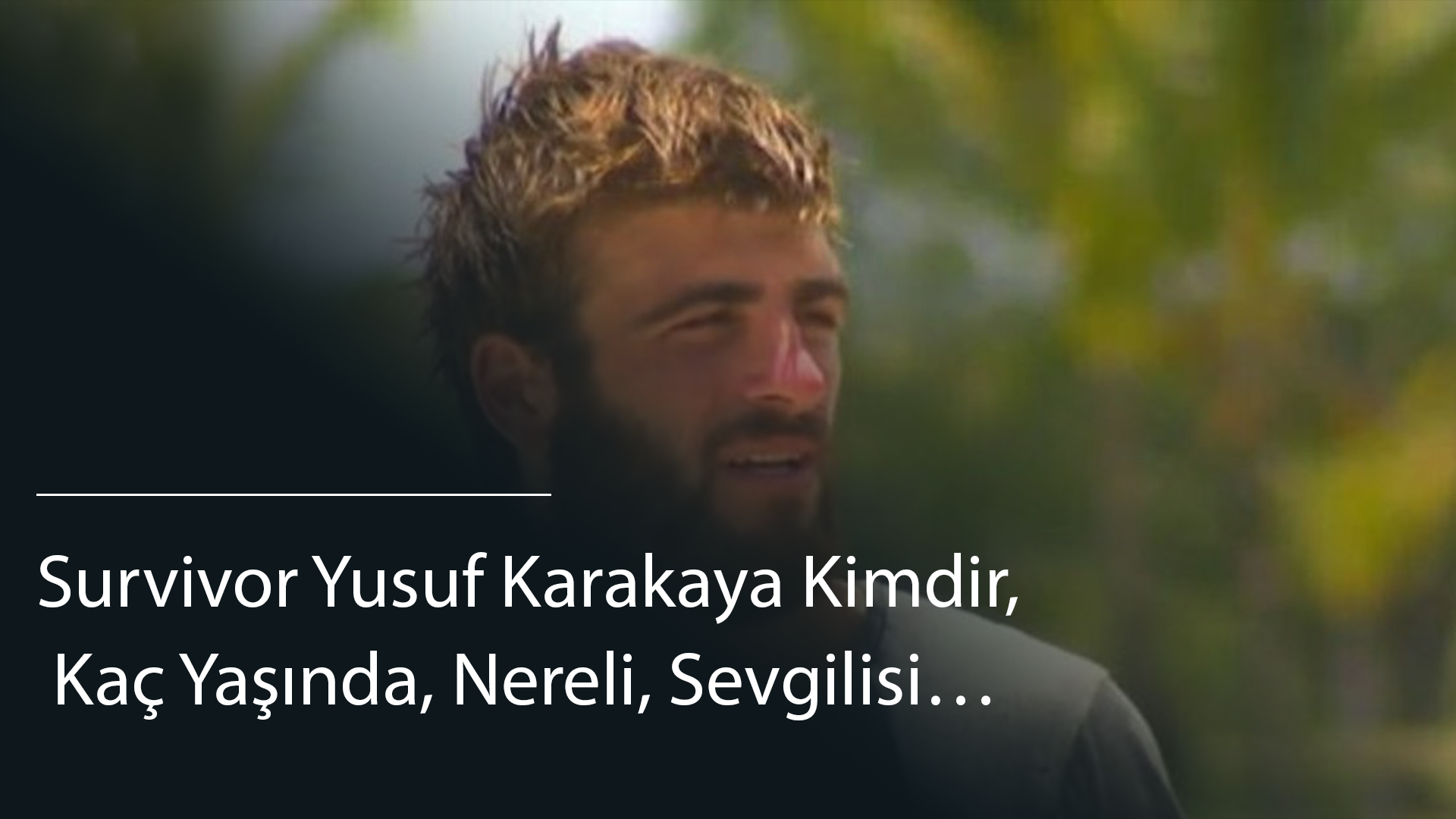 Survivor Yusuf Karakaya Kimdir, Kaç Yaşında, Nereli, Sevgilisi…